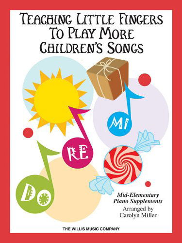 Teaching Little Fingers to Play More Children's Songs - Carolyn Miller - Books - Willis Music - 9781423467571 - August 1, 2009