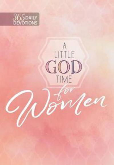 A Little God Time for Women - 365 Daily Devotions - Broadstreet Publishing - Boeken - BroadStreet Publishing - 9781424556571 - 1 juli 2018