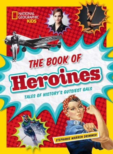 Cover for Stephanie Warren Drimmer · The Book of Heroines: Tales of History's Gutsiest Gals - History (World) (Hardcover Book) (2016)