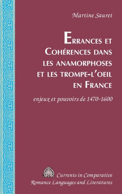 Cover for Sauret Martine Sauret · Errances et Coherences dans les anamorphoses et les trompe-l'oeil en France: enjeux et pouvoirs de 1470-1600 (Gebundenes Buch) (2022)