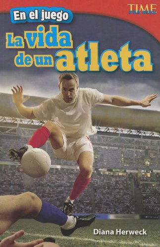 En El Juego: La Vida De Un Atleta (In the Game: an Athlete's Life) (Time for Kids Nonfiction Readers: Level 4.2) (Spanish Edition) - Diana Herweck - Kirjat - Teacher Created Materials - 9781433370571 - perjantai 15. helmikuuta 2013