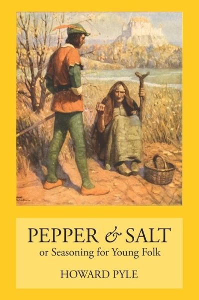 Pepper & Salt Seasoning for Young Folk - Howard Pyle - Bücher - Waking Lion Press - 9781434104571 - 30. Dezember 2020