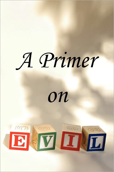 Cover for T. · A Primer on Evil (Paperback Bog) (2008)
