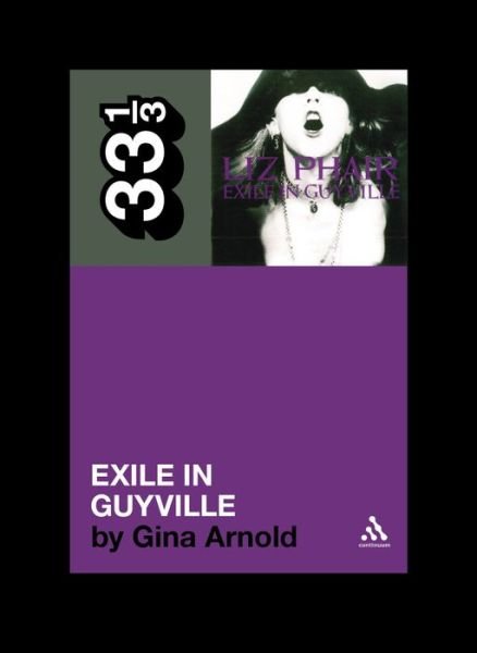 Cover for Arnold, Gina (Evergreen State College, USA) · Liz Phair's Exile in Guyville - 33 1/3 (Paperback Bog) (2014)