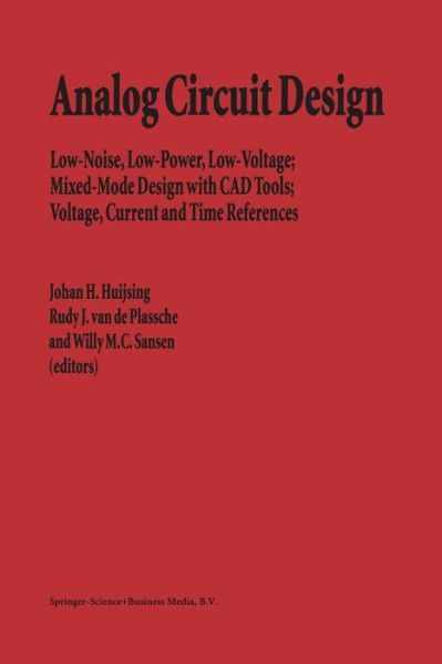 Analog Circuit Design: Low-Noise, Low-Power, Low-Voltage; Mixed-Mode Design with CAD Tools; Voltage, Current and Time References - Johan H Huijsing - Kirjat - Springer-Verlag New York Inc. - 9781441951571 - tiistai 7. joulukuuta 2010