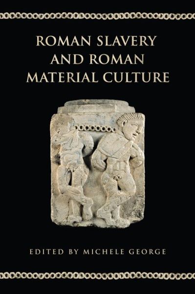 Cover for Michele George · Roman Slavery and Roman Material Culture - Phoenix Supplementary Volumes (Hardcover Book) (2013)