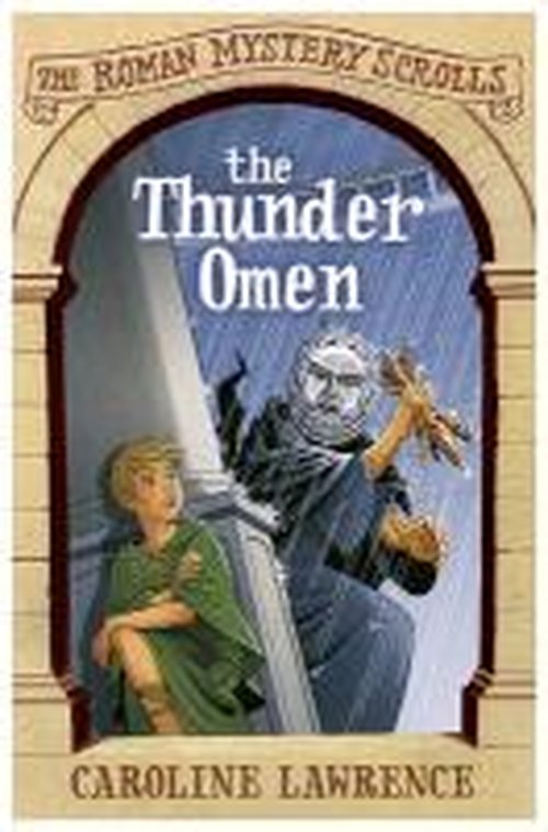 Cover for Caroline Lawrence · The Roman Mystery Scrolls: The Thunder Omen: Book 3 - The Roman Mystery Scrolls (Paperback Book) (2013)