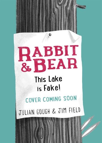 Cover for Julian Gough · Rabbit and Bear: This Lake is Fake!: Book 6 - Rabbit and Bear (Hardcover Book) (2024)
