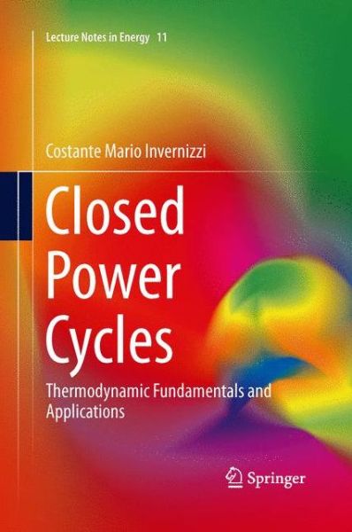 Cover for Costante Mario Invernizzi · Closed Power Cycles: Thermodynamic Fundamentals and Applications - Lecture Notes in Energy (Paperback Book) [Softcover reprint of the original 1st ed. 2013 edition] (2015)