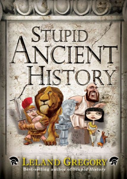 Cover for Leland Gregory · Stupid Ancient History (Pocketbok) (2012)