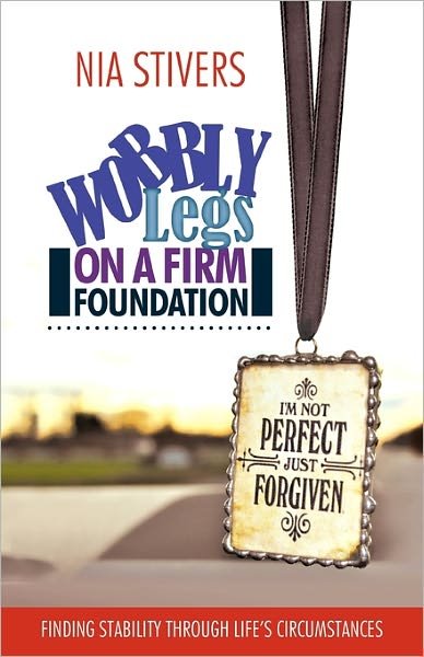 Cover for Nia Stivers · Wobbly Legs on a Firm Foundation: Finding Stability Through Life's Circumstances (Paperback Bog) (2011)