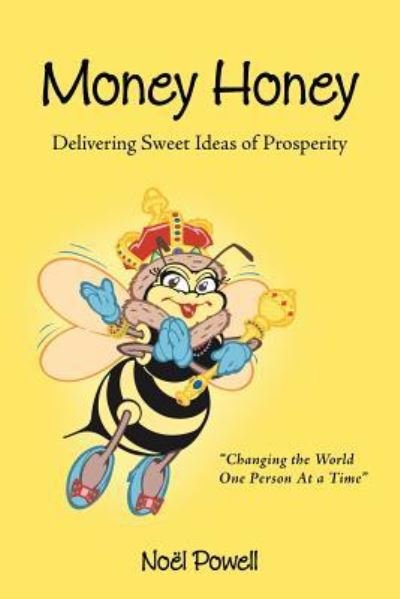 Cover for Noe L Powell · Money Honey: Delivering Sweet Ideas of Prosperity (Paperback Book) (2013)