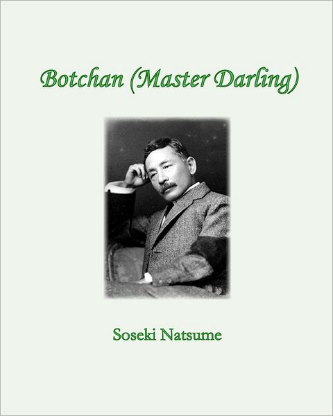 Botchan (Master Darling) - Soseki Natsume - Livros - Createspace - 9781453857571 - 5 de outubro de 2010