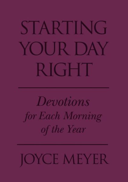 Cover for Joyce Meyer · Starting Your Day Right: Devotions for Each Morning of the Year (Leather Book) (2016)