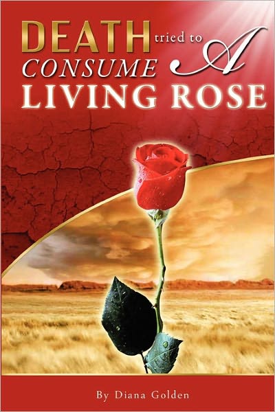 Cover for Diana Golden · &quot;Death Tried to Consume a Living Rose&quot; (Taschenbuch) (2011)