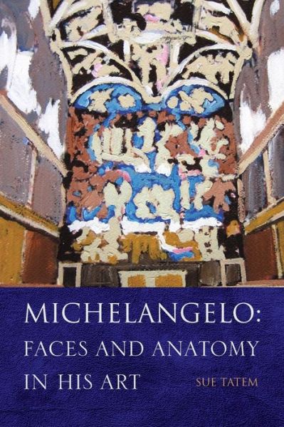 Cover for Sue Tatem · Michelangelo: Faces and Anatomy in His Art (Paperback Book) (2010)