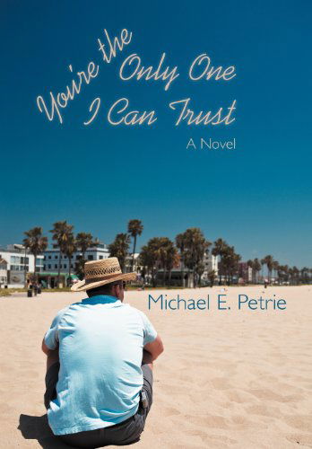 Cover for Michael E. Petrie · You're the Only One I Can Trust (Hardcover Book) (2012)