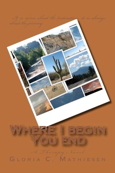 Cover for Gloria C. Mathiesen · Where I Begin You End: a Therapy Novel (Pocketbok) (2011)