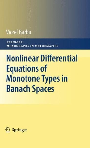 Cover for Viorel Barbu · Nonlinear Differential Equations of Monotone Types in Banach Spaces - Springer Monographs in Mathematics (Paperback Book) [Previously published in hardcover edition] (2012)