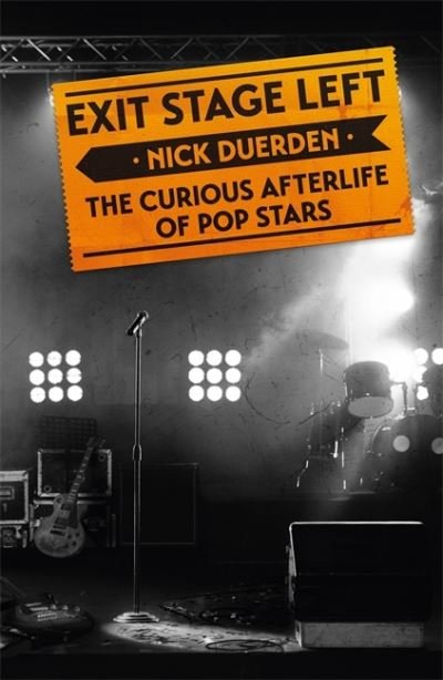 Cover for Nick Duerden · Exit Stage Left: The curious afterlife of pop stars (Paperback Bog) (2022)
