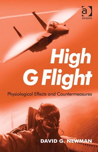 Cover for David Newman · High G Flight: Physiological Effects and Countermeasures (Gebundenes Buch) [New edition] (2015)