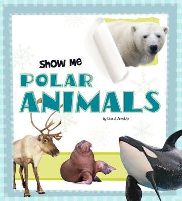 Cover for Lisa J. Amstutz · Show Me Polar Animals (N/A) (2018)