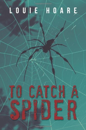 Cover for Louie Hoare · To Catch a Spider (Hardcover Book) (2012)