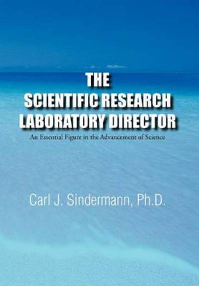 Cover for Carl J. Sindermann · The Scientific Research Laboratory Director: an Essential Figure in the Advancement of Science (Hardcover Book) (2012)