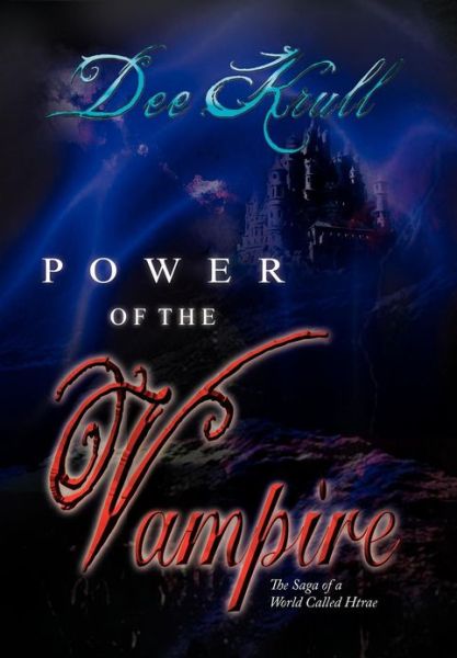 Cover for Dee Krull · Power of the Vampire: the Saga of a World Called Htrae (Hardcover Book) (2012)