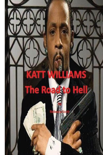 Cover for Rebecca Scott · Katt Williams - the Road to Hell (Paperback Book) (2012)