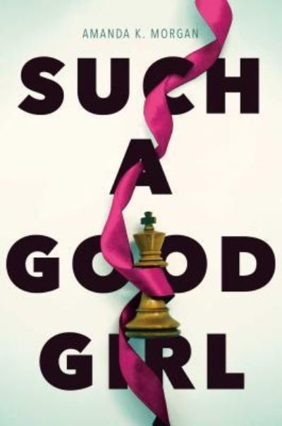 Cover for Amanda Morgan · Such a good girl (Bok) [First Simon Pulse hardcover edition. edition] (2017)