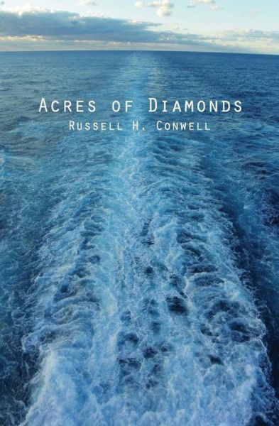 Cover for Russell Herman Conwell · Acres of Diamonds: &amp; His Life and Achievement (Paperback Book) (2013)