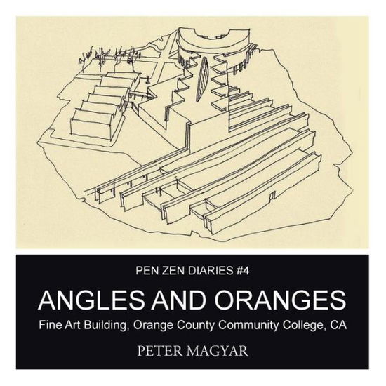 Cover for Peter Magyar · Angles and Oranges: Fine Art Building, Orange County Community College, Ca (Paperback Book) (2015)