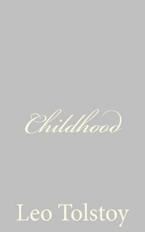 Childhood - Leo Nikolayevich Tolstoy - Books - Createspace - 9781490937571 - July 8, 2013