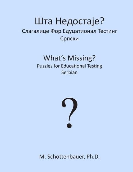 Cover for M Schottenbauer · What's Missing? Puzzles for Educational Testing: Serbian (Paperback Bog) (2013)
