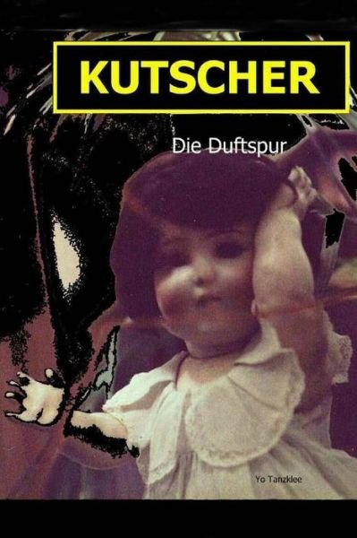 Cover for Yo Tanzklee · Kutscher: Die Duftspur (Taschenbuch) (2013)