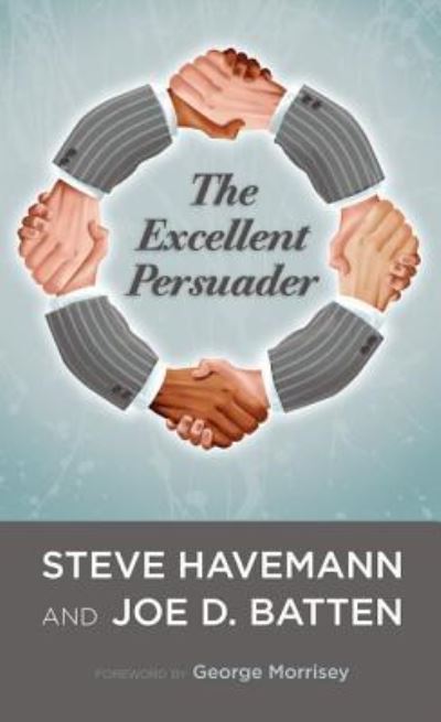 The Excellent Persuader - Steve J Havemann - Books - Resource Publications (CA) - 9781498267571 - September 17, 2013