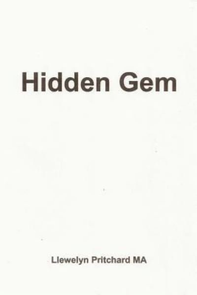 Cover for Llewelyn Pritchard · Hidden Gem: an In-patient's View of an Oncology Unit Within a General Hospital in the National Health Service (N.h.s.) in the Unit (Paperback Bog) (2014)