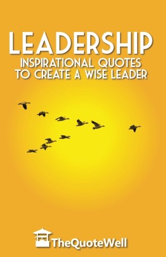 Cover for Thequotewell · Leadership: Inspirational Quotes to Create a Wise Leader (Thequotewell) (Paperback Book) (2014)