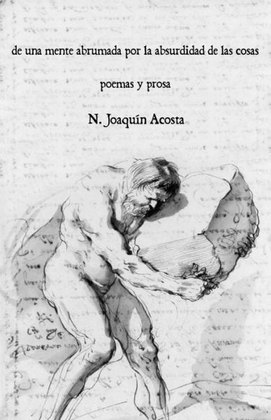 Cover for N Joaquin Acosta · De Una Mente Abrumada Por La Absurdidad De Las Cosas: Poemas Y Prosa (Paperback Book) (2014)