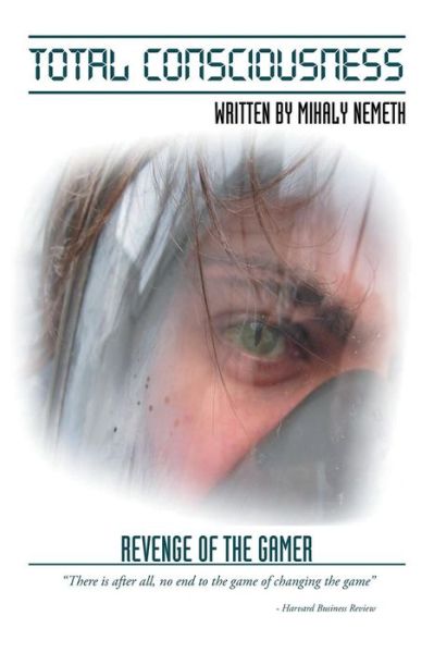 Cover for Mihaly Nemeth · Total Consciousness: Revenge of the Gamer (Paperback Book) (2015)