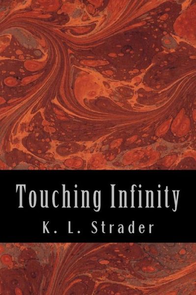 Cover for K L Strader · Touching Infinity (Paperback Book) (2015)