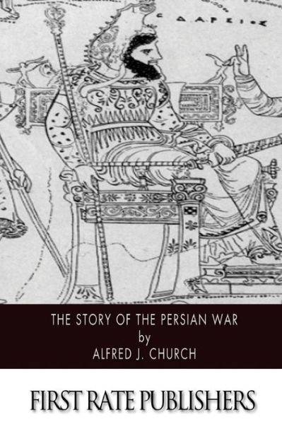 Cover for Alfred J Church · The Story of the Persian War (Taschenbuch) (2015)