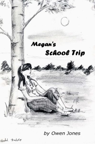 Megan's School Trip: a Spirit Guide, a Ghost Tiger, and One Scary Mother! - Owen Jones - Books - Createspace - 9781506052571 - January 6, 2015