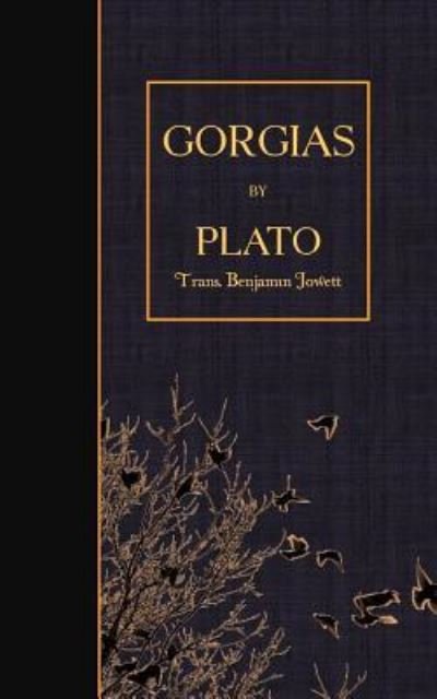 Gorgias - Plato - Kirjat - Createspace Independent Publishing Platf - 9781507873571 - perjantai 6. helmikuuta 2015