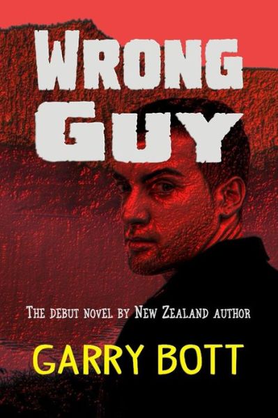 Cover for Mr Garry Bott · Wrong Guy (Paperback Book) (2014)