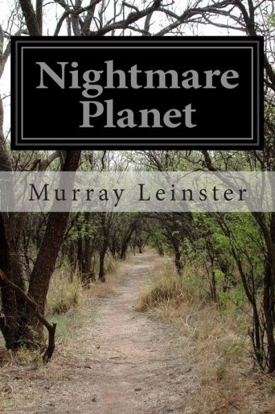 Nightmare Planet - Murray Leinster - Książki - Createspace - 9781511944571 - 29 kwietnia 2015