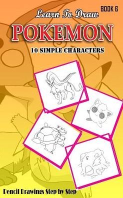 Cover for Jeet Gala · Learn To Draw Pokemon - 10 Simple Characters : Pencil Drawing Step By Step Book 6 (Pocketbok) (2015)