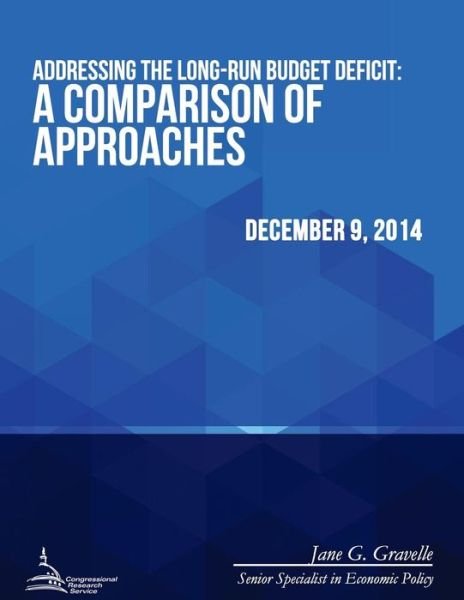 Cover for Congressional Research Service · Addressing the Long-run Budget Deficit: a Comparison of Approaches (Pocketbok) (2015)