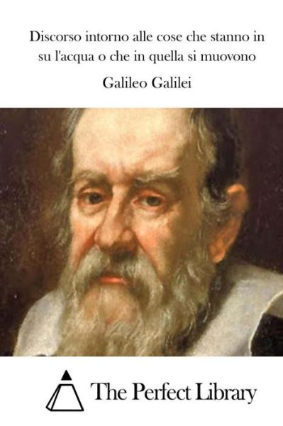 Cover for Galileo Galilei · Discorso Intorno Alle Cose Che Stanno in Su L'acqua O Che in Quella Si Muovono (Pocketbok) (2015)